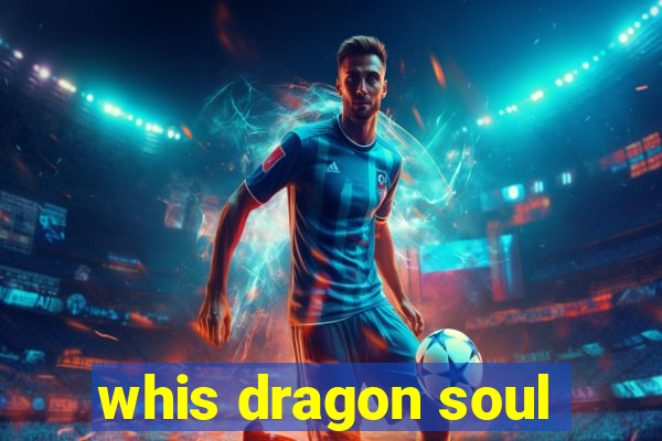 whis dragon soul